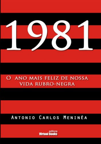 Capa: 1981 O ANO MAIS FELIZ DE NOSSA VIDA RUBRO-NEGRA 