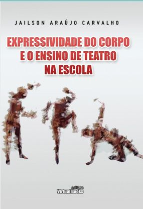 Capa: EXPRESSIVIDADE DO CORPO E O ENSINO DE TEATRO NA ESCOLA